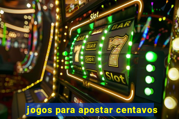 jogos para apostar centavos